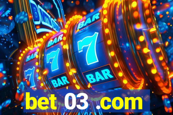 bet 03 .com